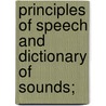 Principles of Speech and Dictionary of Sounds; door Alexander Melville Bell