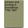 Printers and Printing in Providence, 1762-1907 door Providence Typographical Union No. 33