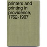 Printers and Printing in Providence, 1762-1907 by Providence Typographical Union No. 33