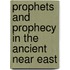Prophets and Prophecy in the Ancient near East