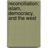 Reconciliation: Islam, Democracy, And The West by Benazir Bhutto