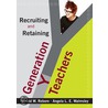 Recruiting And Retaining Generation Y Teachers door Ronald W. Rebore