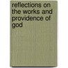 Reflections on the Works and Providence of God door T. Smith
