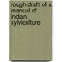 Rough Draft Of A Manual Of Indian Sylviculture