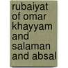 Rubaiyat Of Omar Khayyam And Salaman And Absal door Omar Khayyâm