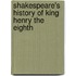 Shakespeare's History of King Henry the Eighth
