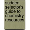 Sudden Selector's Guide to Chemistry Resources door Elizabeth Brown