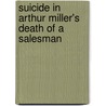 Suicide In Arthur Miller's Death Of A Salesman door Candice Mancini