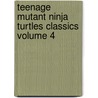 Teenage Mutant Ninja Turtles Classics Volume 4 door Mark Bode