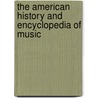 The American History And Encyclopedia Of Music door Janet M. Green