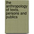 The Anthropology Of Texts, Persons And Publics