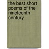 The Best Short Poems Of The Nineteenth Century by William Sinclair Lord