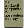 The Blackwell Companion To Postmodern Theology door Peter Ed. Ward