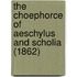 The Choephorce Of Aeschylus And Scholia (1862)