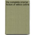 The Complete Shorter Fiction Of Wilkie Collins