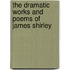 The Dramatic Works And Poems Of James Shirley