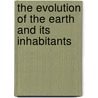 The Evolution Of The Earth And Its Inhabitants by Lorande Loss Woodruff