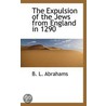 The Expulsion of the Jews from England in 1290 door B.L. Abrahams