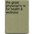 The Great Physician's Rx For Health & Wellness