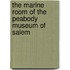 The Marine Room of the Peabody Museum of Salem