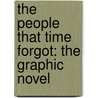 The People That Time Forgot: The Graphic Novel door Edgar Rice Burroughs