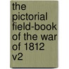 The Pictorial Field-Book of the War of 1812 V2 door Benson J. Lossing