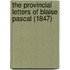 The Provincial Letters of Blaise Pascal (1847)