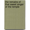 The Remains Of That Sweet Singer Of The Temple by George Herbert