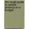 The Rough Guide to Central America On A Budget door Rough guide