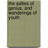 The Sallies of Genius, and Wanderings of Youth door See Notes Multiple Contributors