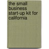 The Small Business Start-Up Kit for California by Peri Pakroo