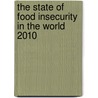 The State of Food Insecurity in the World 2010 door Food and Agriculture Organization of the United Nations