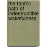 The Tantric Path of Indestructible Wakefulness door Chögyam Trungpa
