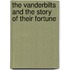 The Vanderbilts and the Story of Their Fortune