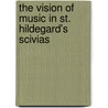 The Vision of Music in St. Hildegard's Scivias by Claire Fontijn