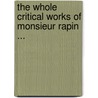 The Whole Critical Works Of Monsieur Rapin ... door Thomas Taylor