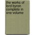 The Works Of Lord Byron Complete In One Volume