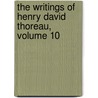 The Writings Of Henry David Thoreau, Volume 10 by Henry David Thoreau