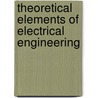 Theoretical Elements Of Electrical Engineering door Charles Proteus Steinmetz