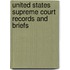 United States Supreme Court Records and Briefs