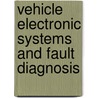 Vehicle Electronic Systems And Fault Diagnosis door Allan W. M. Bonnick