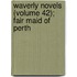 Waverly Novels (Volume 42); Fair Maid of Perth