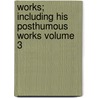Works; Including His Posthumous Works Volume 3 door George Berkeley