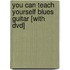 You Can Teach Yourself Blues Guitar [With Dvd]
