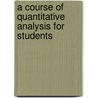 a Course of Quantitative Analysis for Students door Walter Noel Hartley