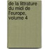 De La Littrature Du Midi De L'europe, Volume 4
