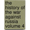 the History of the War Against Russia Volume 4 door E. H. Nolan