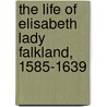the Life of Elisabeth Lady Falkland, 1585-1639 door Georgiana Fullerton