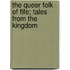 the Queer Folk of Fife; Tales from the Kingdom