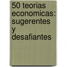 50 Teorias Economicas: Sugerentes y Desafiantes door Donald Marrom